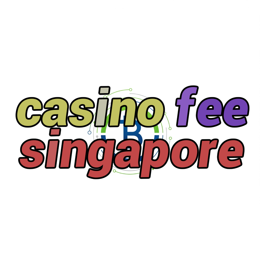 casino fee singapore